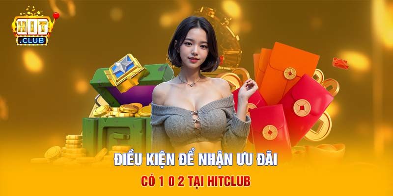 Những điều kiện để nhận được khuyến mãi Hitclub