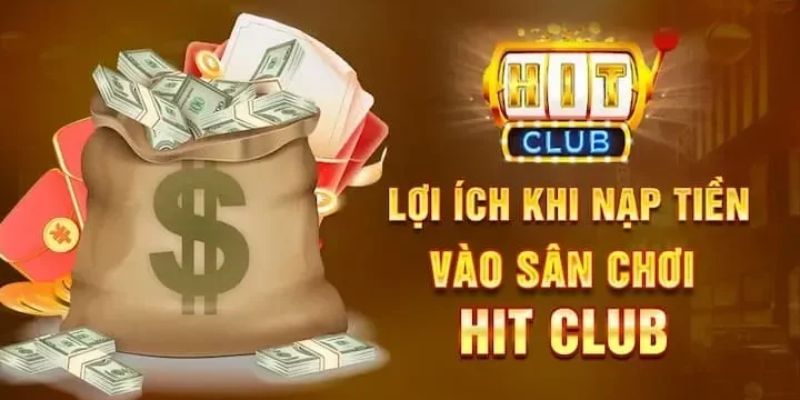 Nạp tiền Hitclub để làm gì?